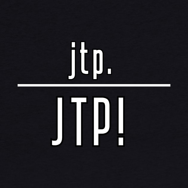 JTP! by Pretty Good Shirts